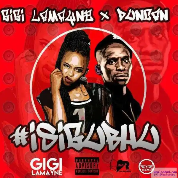 Gigi Lamayne - Is’Gubhu (ft. Duncan)